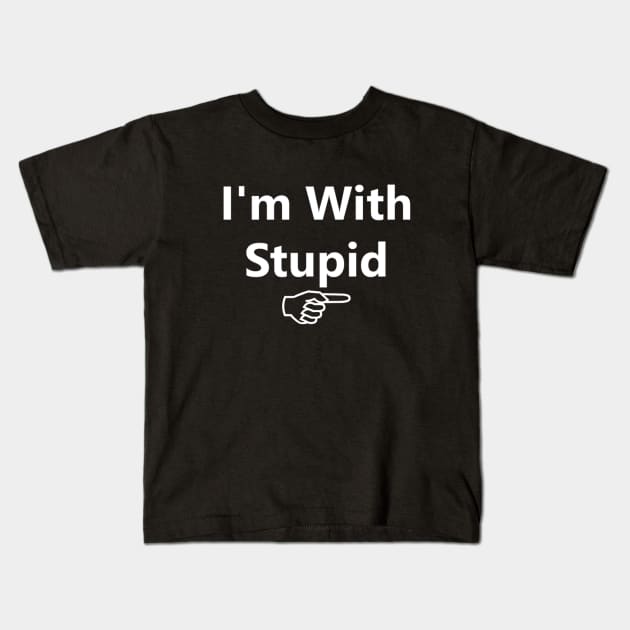 I'm with stupid Kids T-Shirt by bakru84